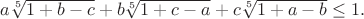 $a\sqrt[5]{1+b-c}+b\sqrt[5]{1+c-a}+c\sqrt[5]{1+a-b}\le1.$