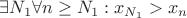 $\exists N_1 \forall n \ge N_1: x_{N_1}>x_n$