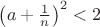 $\left(a+{1\over n}\right)^2<2$ $\left(a+{1\over n}\right)^2<2$