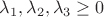 $\lambda_1 , \lambda_2, \lambda_3 \ge 0   $