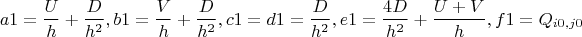 \[a1 = \frac{U}{h} + \frac{D}{{{h^2}}},b1 = \frac{V}{h} + \frac{D}{{{h^2}}},c1 = d1 = \frac{D}{{{h^2}}},\[e1 = \frac{{4D}}{{{h^2}}} + \frac{{U + V}}{h},f1 = {Q_{i0,j0}}\]