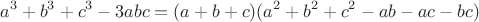 $$a^3+b^3+c^3-3abc=(a+b+c)(a^2+b^2+c^2-ab-ac-bc)$$