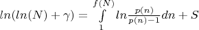 $ln(ln(N)+\gamma)=\int\limits_1^{f(N)} {ln\frac {p(n)} {p(n)-1} dn+S$