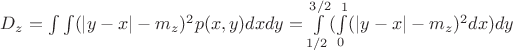$D_z= \int\limits_{}^{}\int\limits_{}^{} (\left\lvert y-x \right\rvert - m_z)^2 p(x,y) dx dy= \int\limits_{1/2}^{3/2}(\int\limits_{0}^{1} (\left\lvert y-x \right\rvert - m_z)^2 dx) dy$