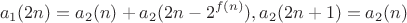 $$a_1(2n) = a_2(n) + a_2(2n - 2^{f(n)}), a_2(2n+1)=a_2(n)$$
