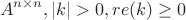 $$A^{n \times n},|k|>0, re(k) \ge 0$$