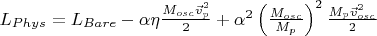 $L_{Phys}=L_{Bare}-\alpha \eta \frac{M_{osc}\vec{v}_p^2}{2}+\alpha^2\left (\frac{M_{osc}}{M_p} \right )^2\frac{M_p\vec{v}_{osc}^2}{2}$