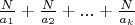 $\frac N{a_1} + \frac N{a_2} +...+ \frac N{a_k}$