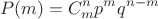 $$P(m)=C_m^np^mq^{n-m}$$