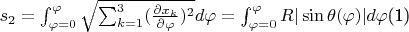 $s_2=\int_{\varphi=0}^{\varphi}\sqrt{\sum_{k=1}^3(\frac{\partial x_k}{\partial \varphi})^2}d\varphi=\int_{\varphi=0}^{\varphi}R|\sin\theta(\varphi)| d\varphi$\eqno(1)