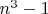 $n^3-1$