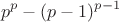 $$p^p-(p-1)^{p-1}$$