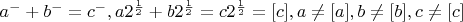 {$a^{-}+b^{-}=c^{-}, a{2^{\frac12}}+b{2^{\frac12}}=c{2^{\frac12}}=[c],a\not=[a], b\not=[b], c\not=[c]$}