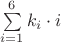 $\sum\limits_{i=1}^{6}k_i\cdot i$