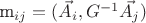 m_{ij}=(\vec{A_i}, G^{-1}\vec{A_j})