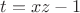 $t=xz-1$