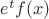 $e^t f(x)$