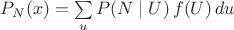 $P_N(x) = \sum\limits_u P(N\mid U)\, f(U)\, du$