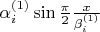 $\alpha_i^{(1)} \sin {\frac \pi 2 \frac x {\beta_i^{(1)}}