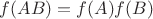 $f(AB)=f(A)f(B)$