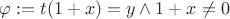 \(\varphi := t(1+x) = y \land 1+x\not=0 \)