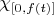 $\chi_{[0,f(t)]}$