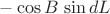 $-\cos{B}\,\sin{dL}$