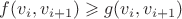 $ f(v_i,v_{i+1}) \geqslant g(v_i,v_{i+1}) $