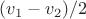 $(v_1-v_2)/2$