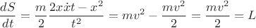 $$\frac{dS}{dt}=\frac{m}{2}\frac{2x\dot{x}t-x^2}{t^2}=mv^2-\frac{mv^2}{2}=\frac{mv^2}{2}=L$$