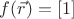 $f(\vec{r})=[1]$