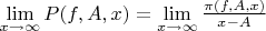 $\lim \limits_{x \to \infty} {P(f,A,x)}=\lim \limits_{x \to \infty} {\frac {\pi(f,A,x)} {x-A}}$