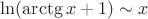$\ln(\arctg x +1)\sim x$