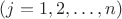 $(j=1,2,\dots,n)$