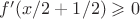 $f'(x/2+1/2)\geqslant0$