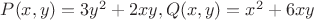 $P(x,y) =3y^2+2xy,Q(x,y) = x^2+6xy$
