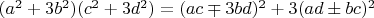 $(a^2+3b^2)(c^2+3d^2)=(ac\mp 3bd)^2+3(ad\pm bc)^2$