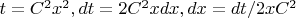 $t = C^2 x^2, dt = 2C^2xdx, dx = dt/{2xC^2}$