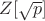 $Z[\sqrt{p}]$