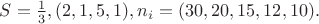 $S=\frac{1}{3},(2,1,5,1),n_i=(30,20,15,12,10).$