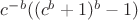 $c^{-b}((c^b+1)^b-1)$