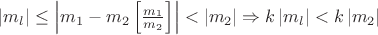 $\left|m_l\right|\leq\left|m_1-m_2\left[\frac{m_1}{m_2}\right]\right|<\left|m_2\right| \Rightarrow k\left|m_l\right|<k\left|m_2\right|$