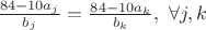 $\frac{84-10a_j}{b_j} = \frac{84-10a_k}{b_k},\,\, \forall j,k $