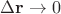 $\Delta\mathbf{r} \to 0$