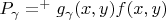 $P_{\gamma}=^+g_{\gamma}(x,y)f(x,y)$