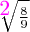 $\sqrt[\text{\large{\color{magenta}2}}]{\frac89}$