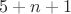 $5+n+1$