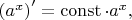 $\left(a^x\right)'=\mathop{\mathrm{const}}\cdot a^x,$