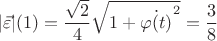 $$|\vec{\varepsilon}|(1)=\dfrac{\sqrt{2}}{4}}\sqrt{1+{\dot{\varphi(t)}}^{2}}=\dfrac{3}{8}$$