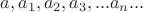 $a,a_1,a_2,a_3, ... a_n ...$